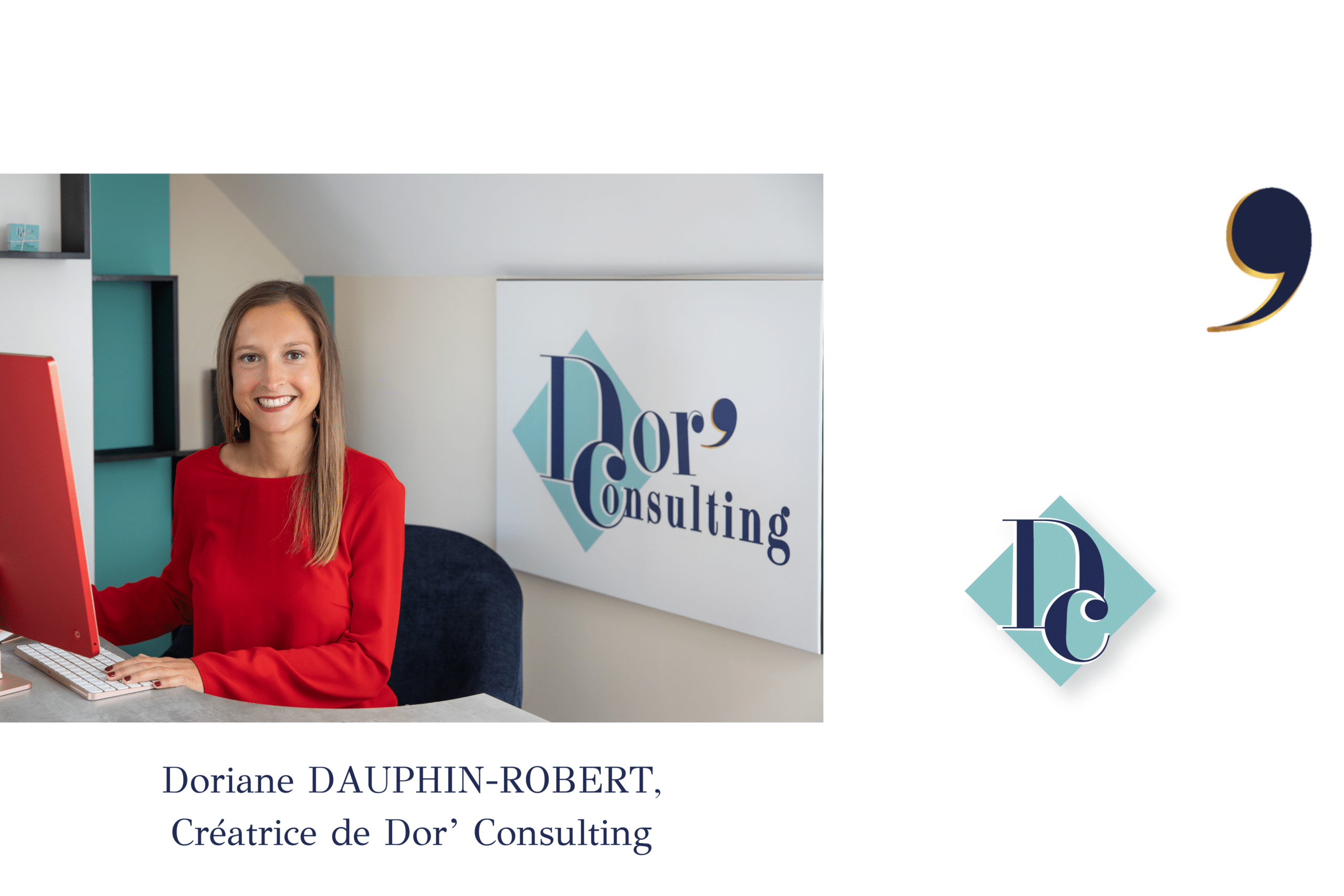 Doriane DAUPHIN-ROBERT Fondatrice de Dor' Consulting